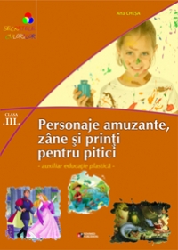 Personaje amuzante, zane si printi pentru pitici. Auxiliar educatie plastica pentru clasa III-a