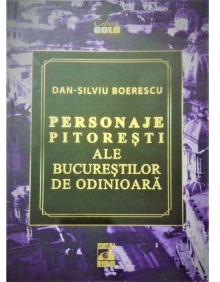 Personaje pitoresti ale Bucurestilor de odinioara