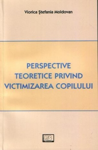 Perspective teoretice privind victimizarea copilului