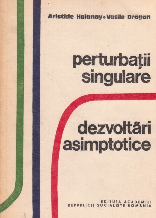 Perturbatii singulare. Dezvoltari asimptotice