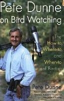 Pete Dunne on Bird Watching: The How-to, Where-to, and When-to of Birding