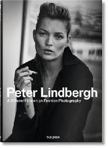 Peter Lindbergh. A Different Vision on Fashion Photography