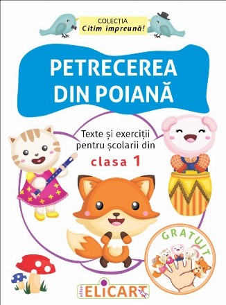 Petrecerea din poiană : texte şi exerciţii pentru şcolarii din clasa I