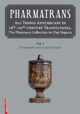 Pharmatrans : All Things Apothecary in 16th-20th-century Transylvania,The Pharmacy Collection in Cluj-Napoca