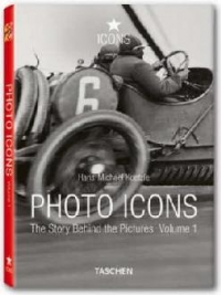 Photo Icons the story behind the pictures volume 1