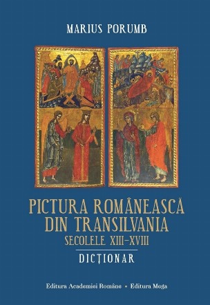 Pictura românească din Transilvania : secolele XIII-XVIII,dicţionar