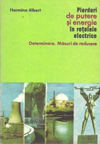 Pierderi de putere si energie in retelele electrice - Determinare. Masuri de reducere