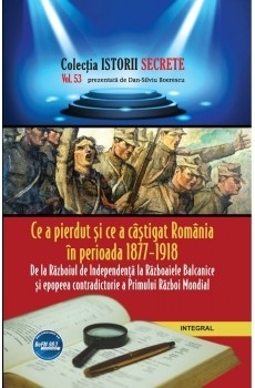 Ce a pierdut si ce a castigat Romania in perioada 1877 – 1918