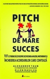 Pitch de mare succes. Tot ce trebuie sa stii despre dezvoltarea afacerii, parteneriate si incheierea acordurilor care conteaza