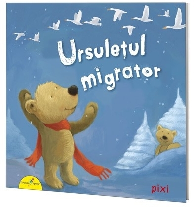 PIXI. Ursulețul migrator