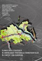 Planificarea strategica in amenajarea teritoriului transfrontalier in context pan-european