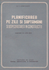 Planificarea pe zile si saptamani si dispecerizarea in constructii (traducere din limba rusa)