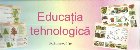 Planse Educatia tehnologica