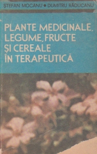 Plante medicinale, legume, fructe si cereale in terapeutica