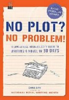 No Plot? No Problem! : A Low-Stress, High-Velocity Guide to