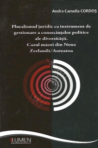 Pluralismul juridic ca instrument de gestionare a consecintelor politice ale diversitatii. Cazul maori din Noua Zeelanda/Aotearoa