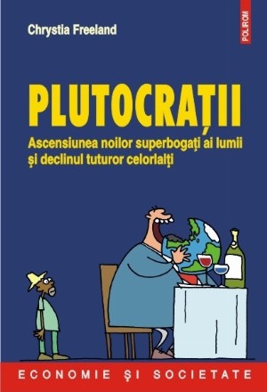 Plutocrații. Ascensiunea noilor superbogați ai lumii și declinul tuturor celorlalți