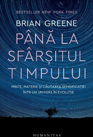 Până la sfârşitul timpului : minte, materie şi căutarea semnificaţiei într-un univers în evoluţie