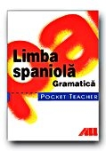 POCKET TEACHER. Limba spaniola. Gramatica