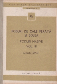 Poduri de cale ferata si sosea - Poduri masive, Volumul al III-lea (Colectie STAS)