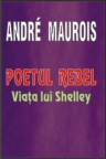 Poetul rebel - Viata lui Shelley