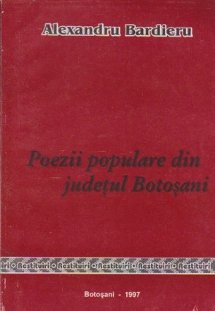 Poezii Populare din Judetul Botosani - Cantece Batranesti