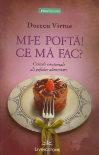 Mi-e pofta! Ce ma fac? Cauzele emotionale ale poftelor alimentare