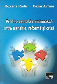 Politica sociala romaneasca intre tranzitie, reforma si criza