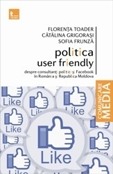 Politica user friendly. Despre consultanti politici si Facebook in Romania si Republica Moldova