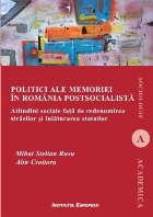 Politici ale memoriei în România postsocialistă : atitudini sociale faţă de redenumirea străzilor şi î