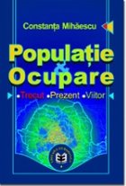 Populatie ocupare Trecut Prezent Viitor