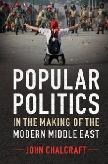 Popular Politics in the Making of the Modern Middle East