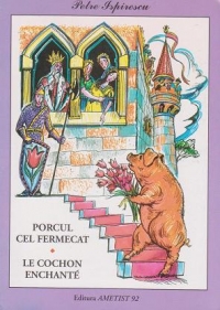 Porcul cel fermecat / Le cochon enchante (editie bilingva