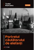 Portretul căutătorului de elefanţi : roman