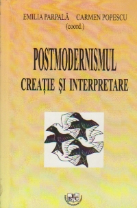 Postmodernismul - Creatie si interpretare