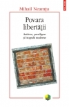 Povara libertatii. Antiteze, paradigme si biografii moderne