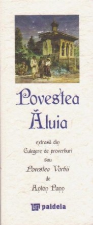 Povestea Aluia extrasa din Culegere de proverburi sau Povestea Vorbii de Anton Pann (editie speciala - hartie manuala)