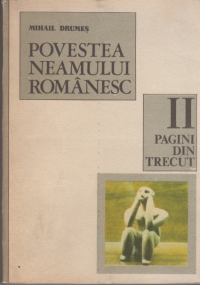 Povestea neamului romanesc de la inceput si pina in zilele noastre, Volumul al II-lea,  Pagini din trecut