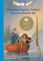 Povestea regelui Arthur cavalerilor sai