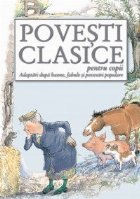 Povesti clasice pentru copii. Adaptari dupa basme, fabule si povestiri populare