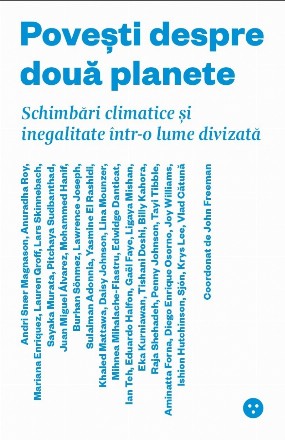 Povesti despre doua planete. Schimbari climatice si inegalitate intr-o lume divizata