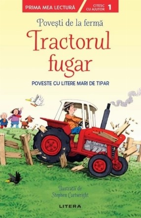 Povesti de la ferma. Tractorul fugar. Citesc cu ajutor (Nivelul 1)