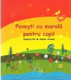 Povesti cu morala pentru copii - repovestite de Sanda Arsene