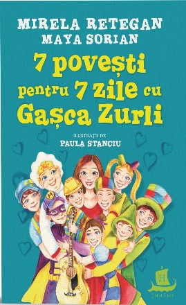 7 povesti pentru 7 zile cu Gasca Zurli [cu autograful autorului]