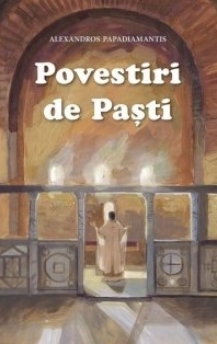 Povestiri de Pasti. Cantecele lui Dumnezeu si alte povestiri