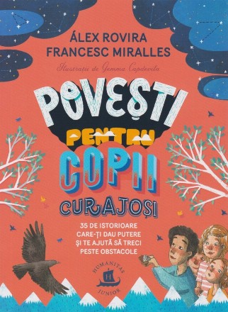 Poveşti pentru copii curajoşi : 35 de istorioare care-ţi dau putere şi te ajută să treci peste obstacole