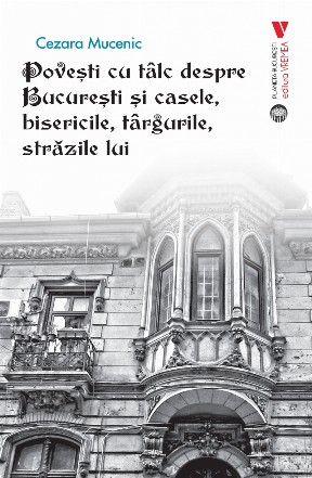 Poveşti cu tâlc despre Bucureşti şi casele, bisericile, târgurile, străzile lui