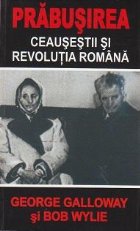 Prabusirea Ceausestii Revolutia Romana