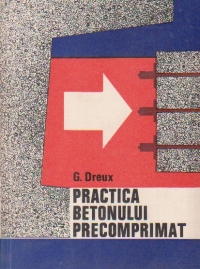 Practica betonului precomprimat (traducere din limba franceza)