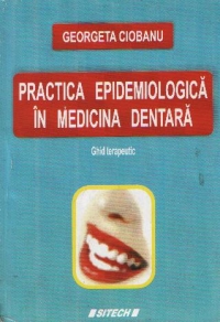 Practica epidemiologica in medicina dentara - Ghid terapeutic -